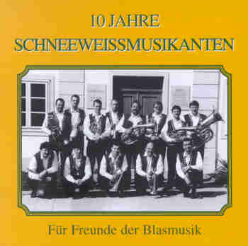 Fr Freunde der Blasmusik - 10 Jahre Schneeweissmusikanten - klik hier