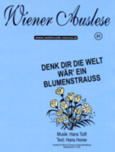 Denk dir die Welt wr' ein Blumenstrau - klik hier
