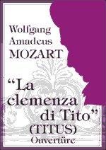 La Clemenza di Tito (Titus-Ouvertüre) - klik hier La Clemenza di Tito (Titus-Ouvertüre) - klik hier