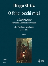 O felici occhi miei. 4 Recercadas from «Trattado de glosas» for Viol and Continuo - klik hier O felici occhi miei. 4 Recercadas from «Trattado de glosas» for Viol and Continuo - klik hier