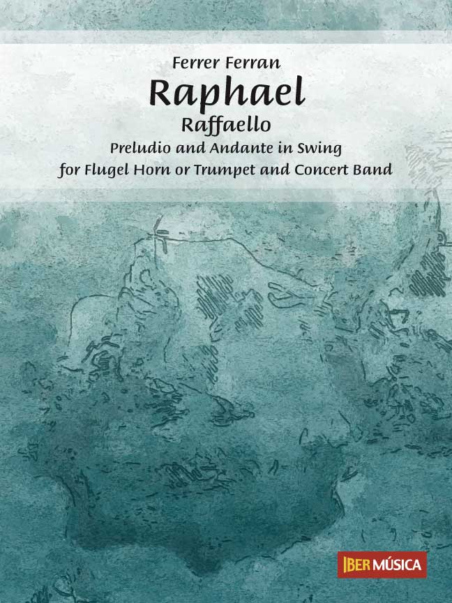 Raphael - Raffaello (Preludio and Andante in Swing for Flgel Horn or Trumpet and Concert Band) - klik hier