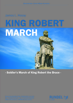 King Robert March (Soldier's March of Robert the Bruce) - klik hier King Robert March (Soldier's March of Robert the Bruce) - klik hier