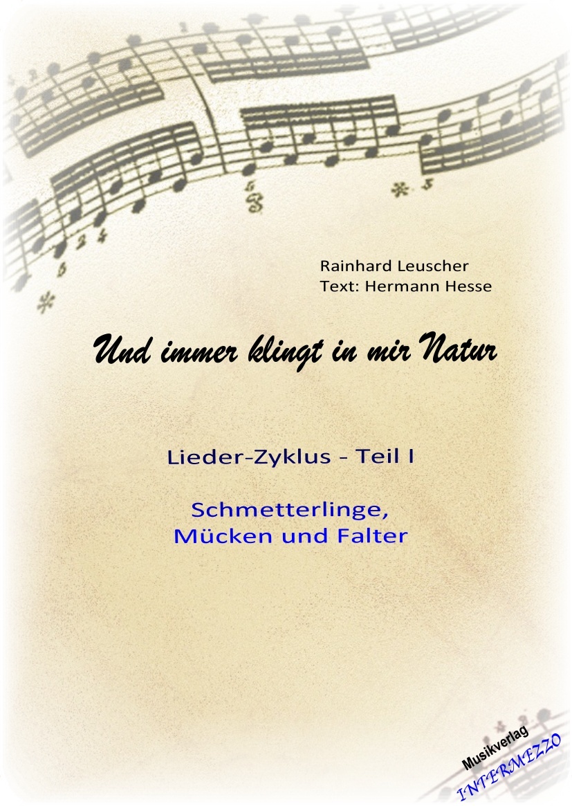 Und immer klingt in mir Natur I (Lieder-Zyklus) "Schmetterlinge, Mücken... - klik hier Und immer klingt in mir Natur I (Lieder-Zyklus) "Schmetterlinge, Mücken... - klik hier