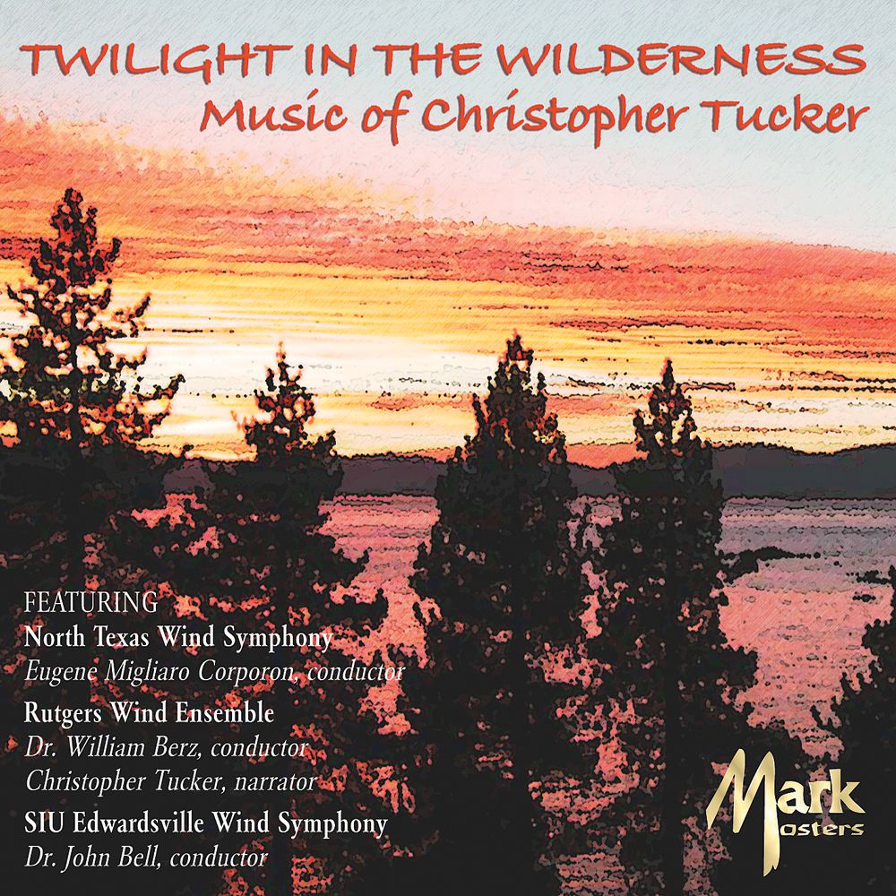 Twilight in the Wilderness: Music of Christopher Tucker - klik hier Twilight in the Wilderness: Music of Christopher Tucker - klik hier