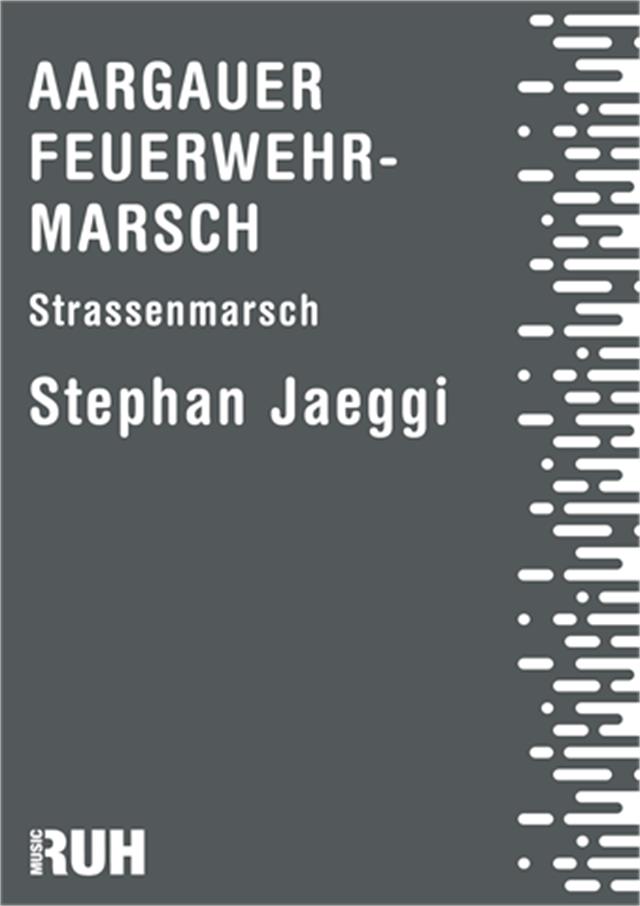 Aargauer Feuerwehrmarsch - klik hier Aargauer Feuerwehrmarsch - klik hier