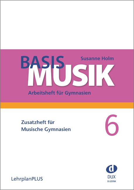 Basis Musik 6 - Zusatzheft für Musische Gymnasien - klik hier Basis Musik 6 - Zusatzheft für Musische Gymnasien - klik hier