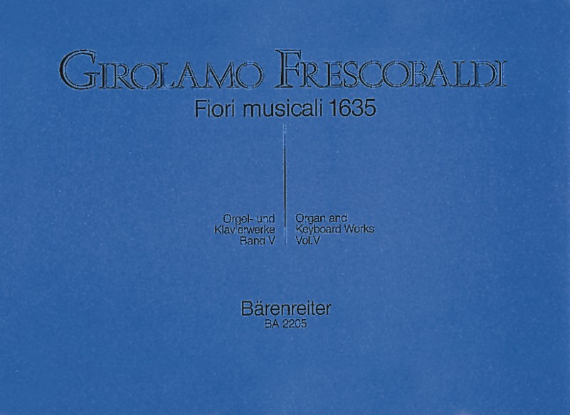 Orgel- und Klavierwerke/Organ and Keyboard Works #5: Fiori musicali (Orgelmessen) - klik hier